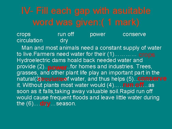 IV- Fill each gap with asuitable word was given: ( 1 mark) crops run