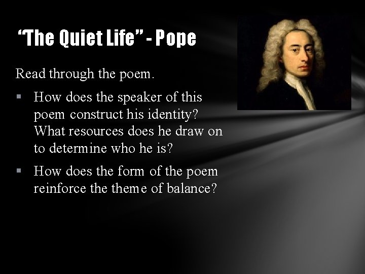 “The Quiet Life” - Pope Read through the poem. § How does the speaker