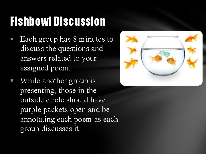 Fishbowl Discussion § Each group has 8 minutes to discuss the questions and answers