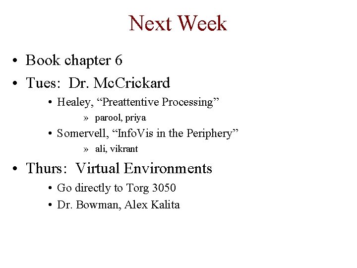 Next Week • Book chapter 6 • Tues: Dr. Mc. Crickard • Healey, “Preattentive