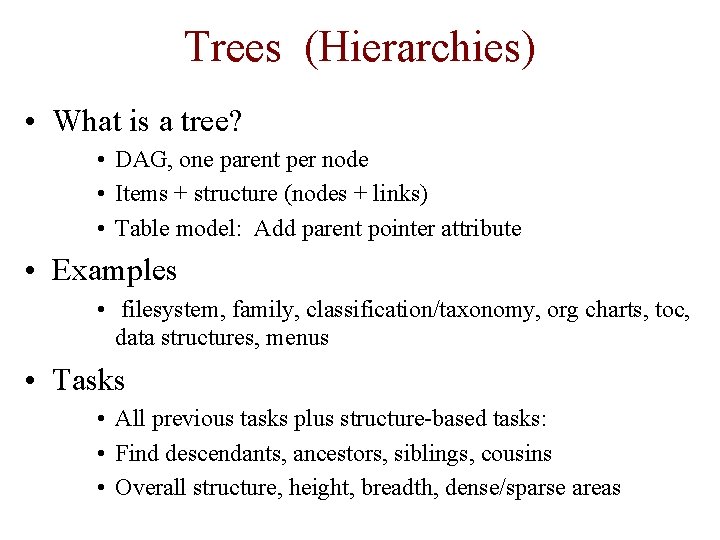 Trees (Hierarchies) • What is a tree? • DAG, one parent per node •