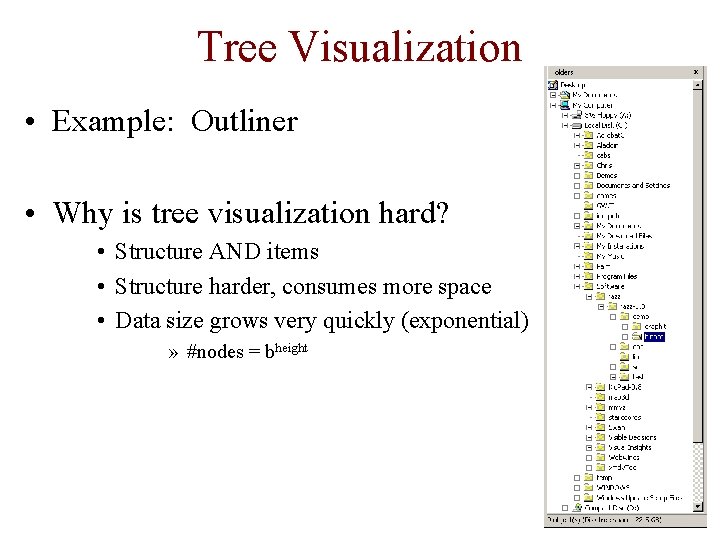 Tree Visualization • Example: Outliner • Why is tree visualization hard? • Structure AND