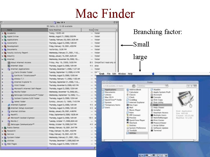 Mac Finder Branching factor: Small large 