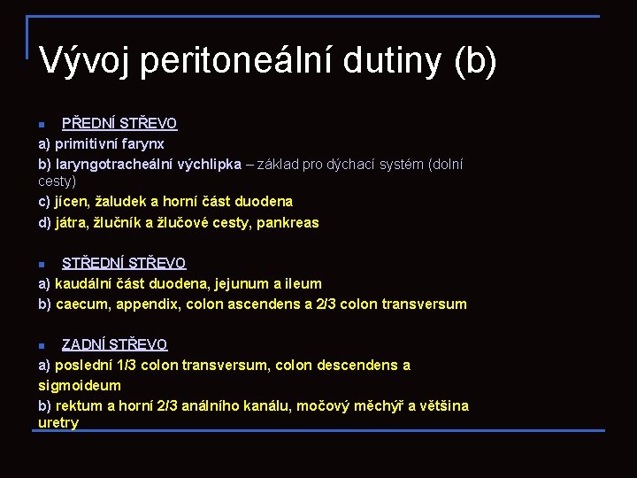 Vývoj peritoneální dutiny (b) PŘEDNÍ STŘEVO a) primitivní farynx b) laryngotracheální výchlipka – základ