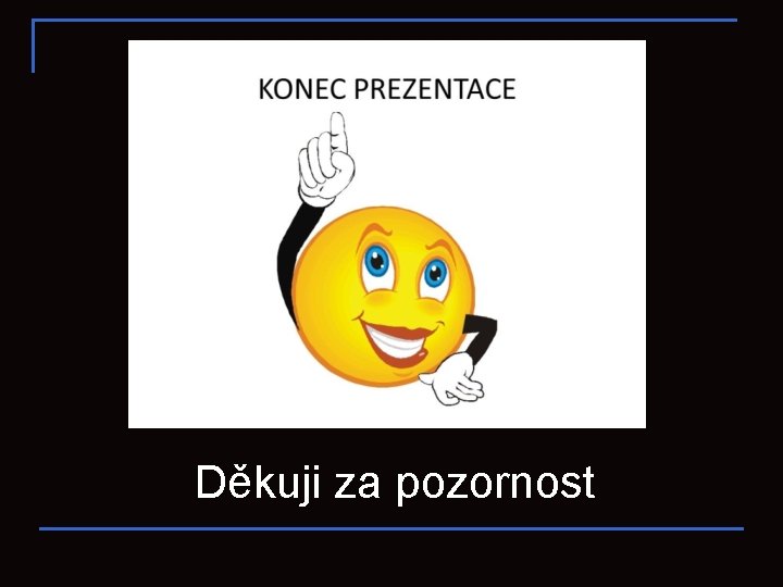 Děkuji za pozornost 