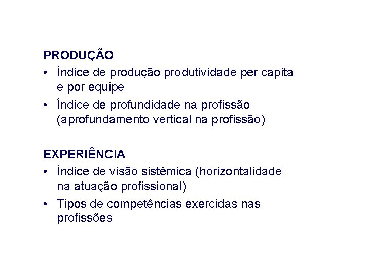 PRODUÇÃO • Índice de produção produtividade per capita e por equipe • Índice de