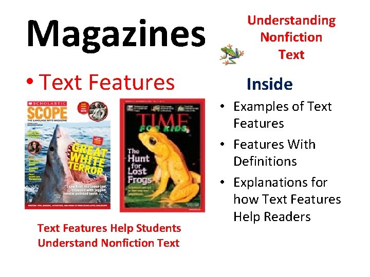 Magazines Understanding Nonfiction Text • Text Features Inside Text Features Help Students Understand Nonfiction