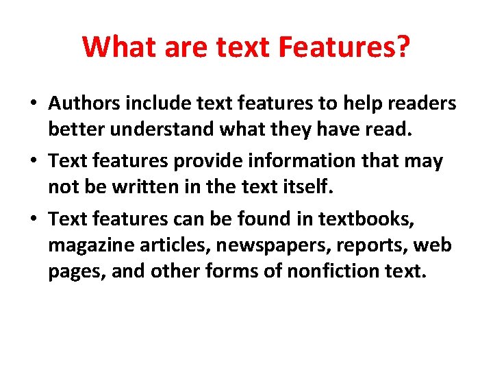 What are text Features? • Authors include text features to help readers better understand