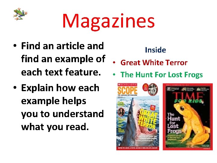 Magazines • Find an article and find an example of each text feature. •