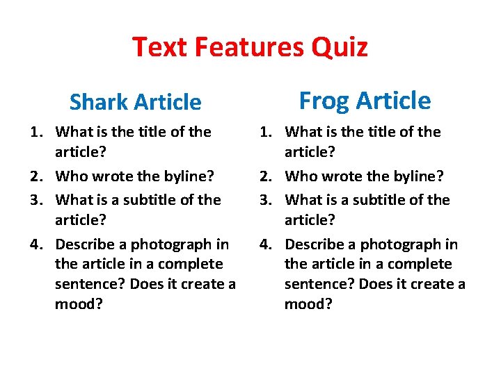 Text Features Quiz Shark Article Frog Article 1. What is the title of the