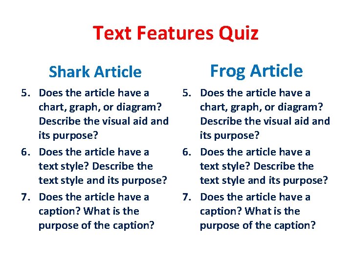 Text Features Quiz Shark Article Frog Article 5. Does the article have a chart,