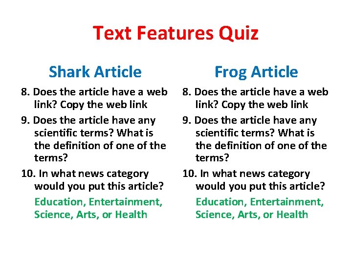 Text Features Quiz Shark Article Frog Article 8. Does the article have a web