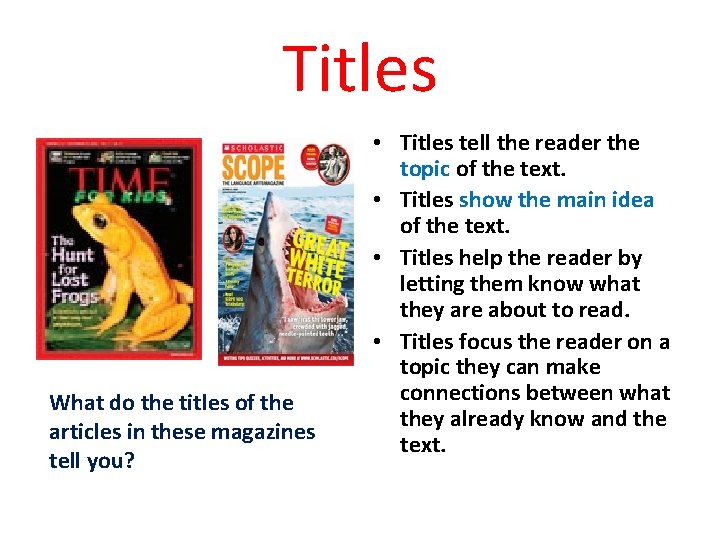 Titles What do the titles of the articles in these magazines tell you? •