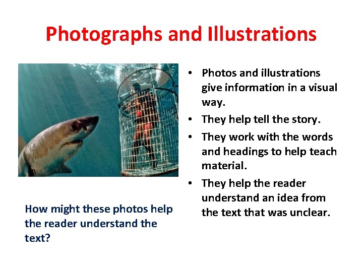 Photographs and Illustrations How might these photos help the reader understand the text? •