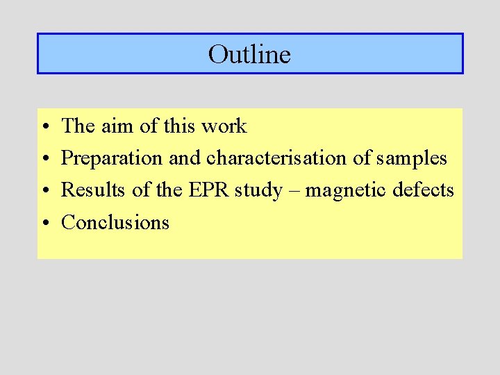 Outline • • The aim of this work Preparation and characterisation of samples Results