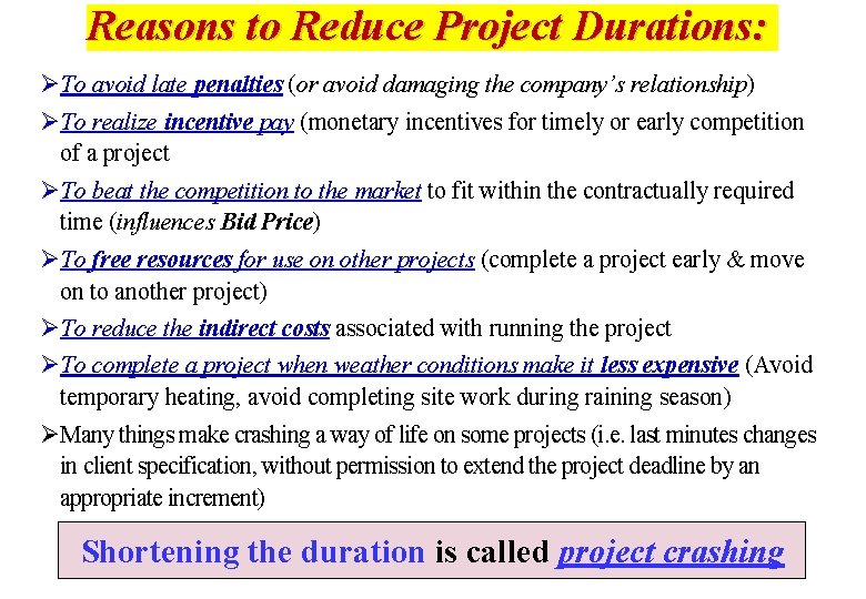 Reasons to Reduce Project Durations: ØTo avoid late penalties (or avoid damaging the company’s