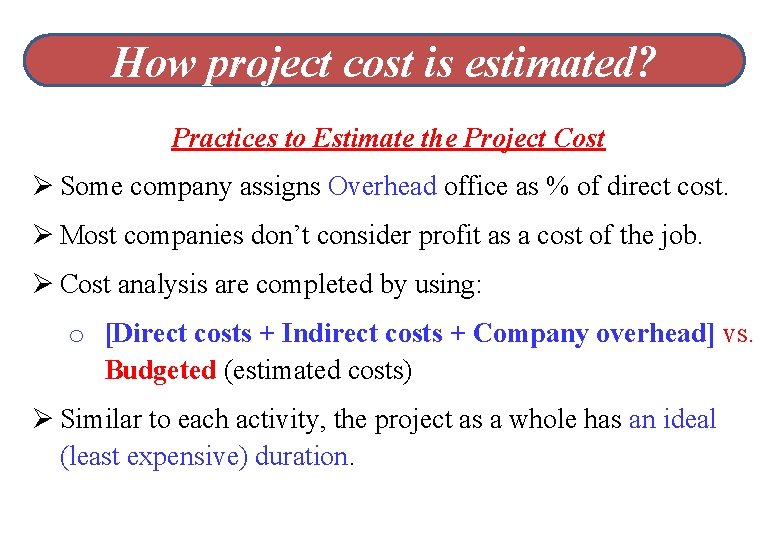 How project cost is estimated? Practices to Estimate the Project Cost Ø Some company