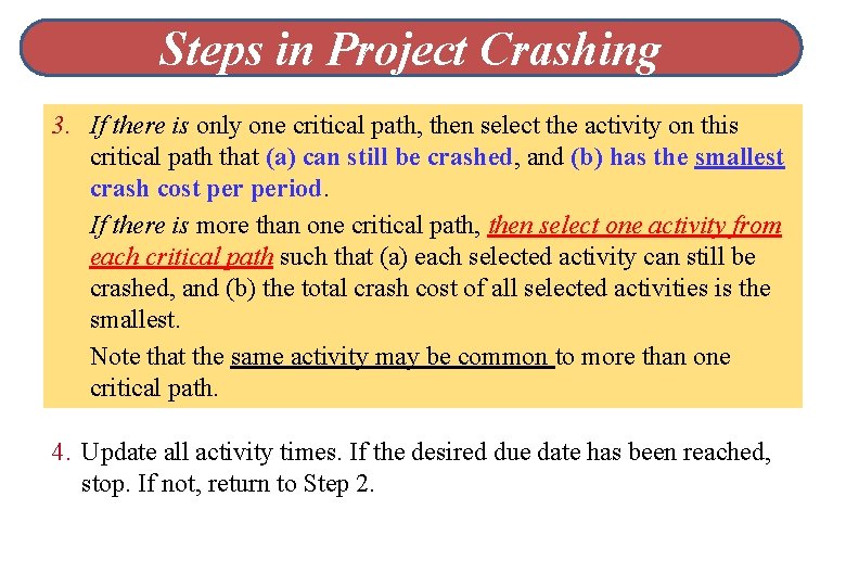 Steps in Project Crashing 3. If there is only one critical path, then select