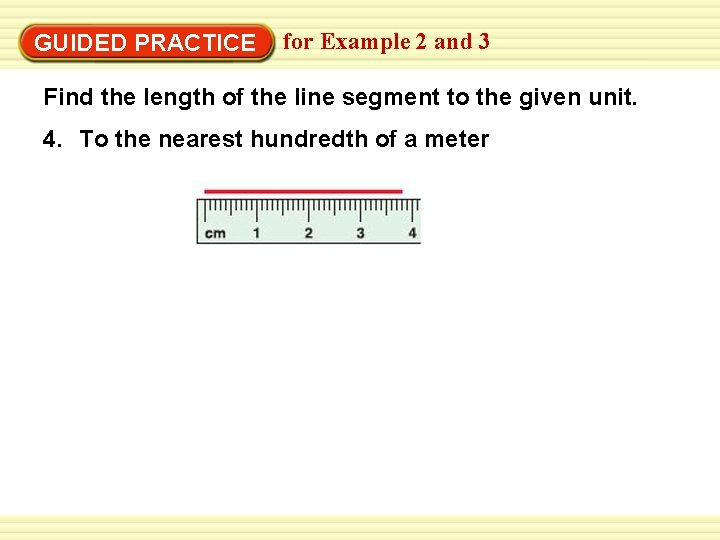 GUIDED PRACTICE for Example 2 and 3 Find the length of the line segment