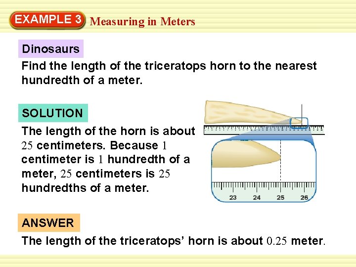 EXAMPLE 3 Measuring in Meters Dinosaurs Find the length of the triceratops horn to