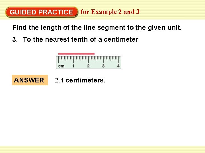 GUIDED PRACTICE for Example 2 and 3 Find the length of the line segment