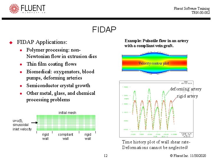 Fluent Software Training TRN-00 -002 FIDAP u Example: Pulsatile flow in an artery with Fluent Software Training TRN-00 -002 FIDAP u Example: Pulsatile flow in an artery with
