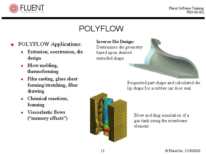 Fluent Software Training TRN-00 -002 POLYFLOW u POLYFLOW Applications: l l l Extrusion, coextrusion, Fluent Software Training TRN-00 -002 POLYFLOW u POLYFLOW Applications: l l l Extrusion, coextrusion,