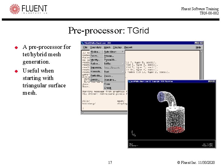 Fluent Software Training TRN-00 -002 Pre-processor: TGrid u u A pre-processor for tet/hybrid mesh Fluent Software Training TRN-00 -002 Pre-processor: TGrid u u A pre-processor for tet/hybrid mesh