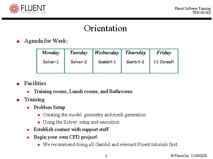 Fluent Software Training TRN-00 -002 Orientation u Agenda for Week: u Facilities l u Fluent Software Training TRN-00 -002 Orientation u Agenda for Week: u Facilities l u