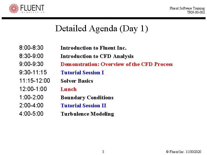Fluent Software Training TRN-00 -002 Detailed Agenda (Day 1) 8: 00 -8: 30 -9: Fluent Software Training TRN-00 -002 Detailed Agenda (Day 1) 8: 00 -8: 30 -9: