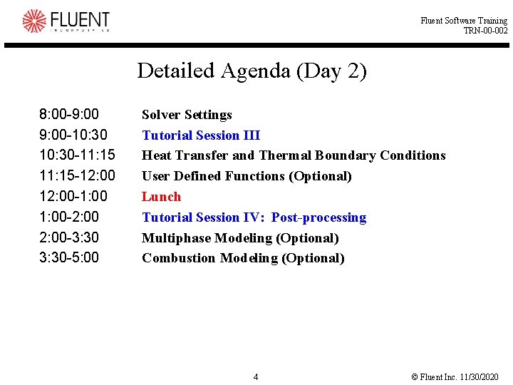 Fluent Software Training TRN-00 -002 Detailed Agenda (Day 2) 8: 00 -9: 00 -10: Fluent Software Training TRN-00 -002 Detailed Agenda (Day 2) 8: 00 -9: 00 -10: