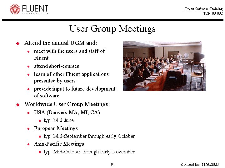 Fluent Software Training TRN-00 -002 User Group Meetings u Attend the annual UGM and: Fluent Software Training TRN-00 -002 User Group Meetings u Attend the annual UGM and:
