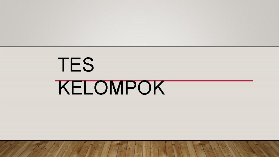 TES KELOMPOK 