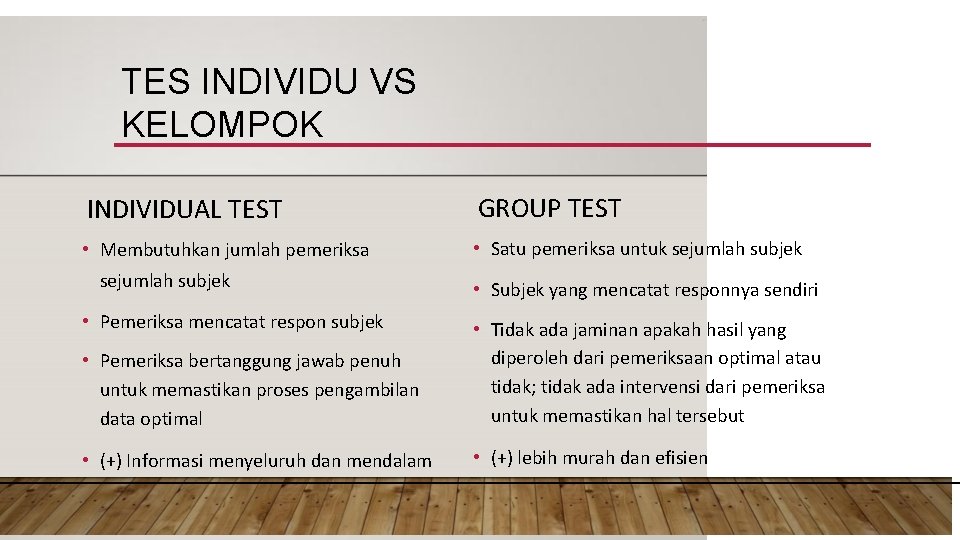 TES INDIVIDU VS KELOMPOK INDIVIDUAL TEST GROUP TEST • Membutuhkan jumlah pemeriksa • Satu