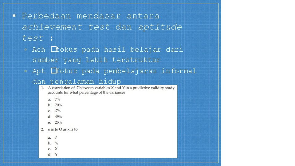 ▪ Perbedaan mendasar antara achievement test dan aptitude test : ▫ Ach �fokus pada