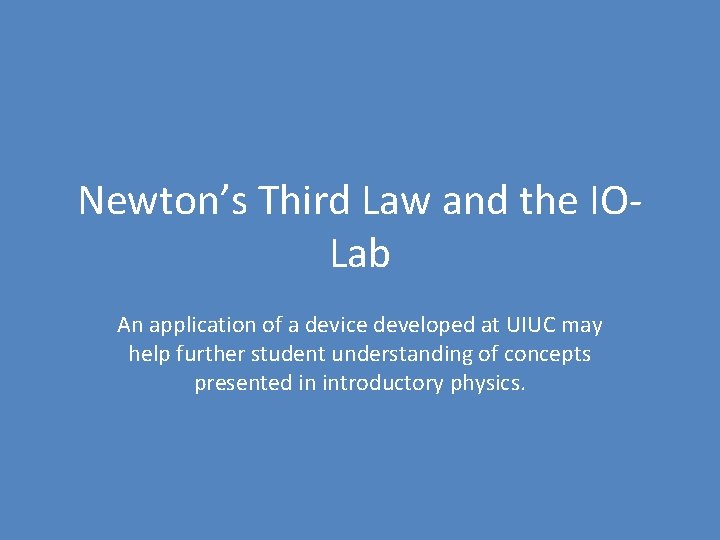 Newton’s Third Law and the IOLab An application of a device developed at UIUC