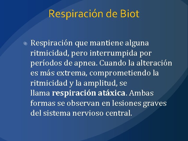 Respiración de Biot Respiración que mantiene alguna ritmicidad, pero interrumpida por períodos de apnea.