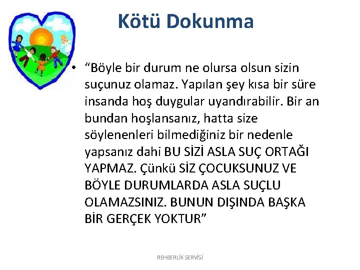 Kötü Dokunma • “Böyle bir durum ne olursa olsun sizin suçunuz olamaz. Yapılan şey Kötü Dokunma • “Böyle bir durum ne olursa olsun sizin suçunuz olamaz. Yapılan şey