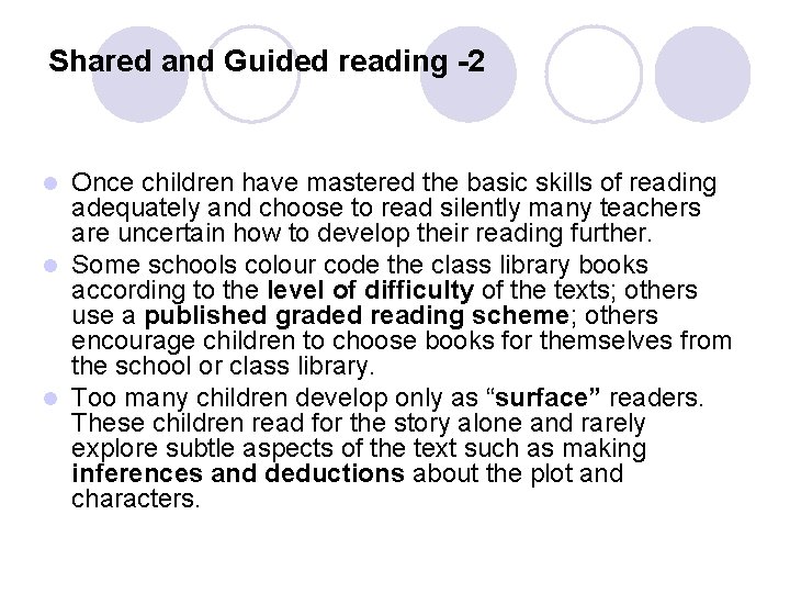 Shared and Guided reading -2 Once children have mastered the basic skills of reading