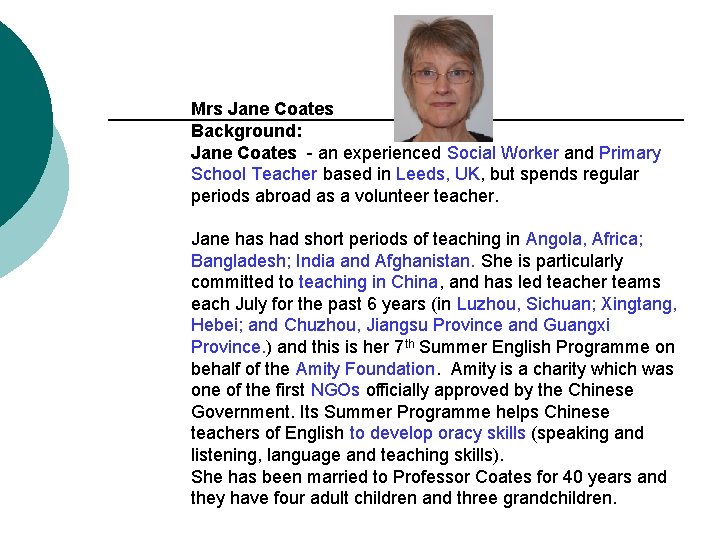 Mrs Jane Coates Background: Jane Coates - an experienced Social Worker and Primary School