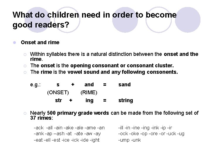 What do children need in order to become good readers? l Onset and rime