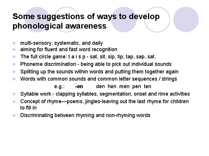 Some suggestions of ways to develop phonological awareness l l l l l multi-sensory,