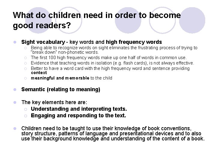 What do children need in order to become good readers? l Sight vocabulary -