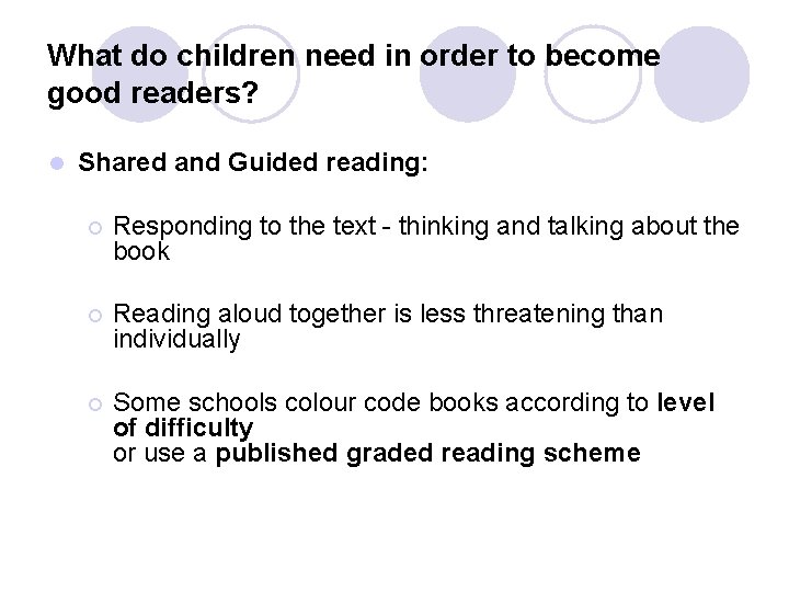 What do children need in order to become good readers? l Shared and Guided