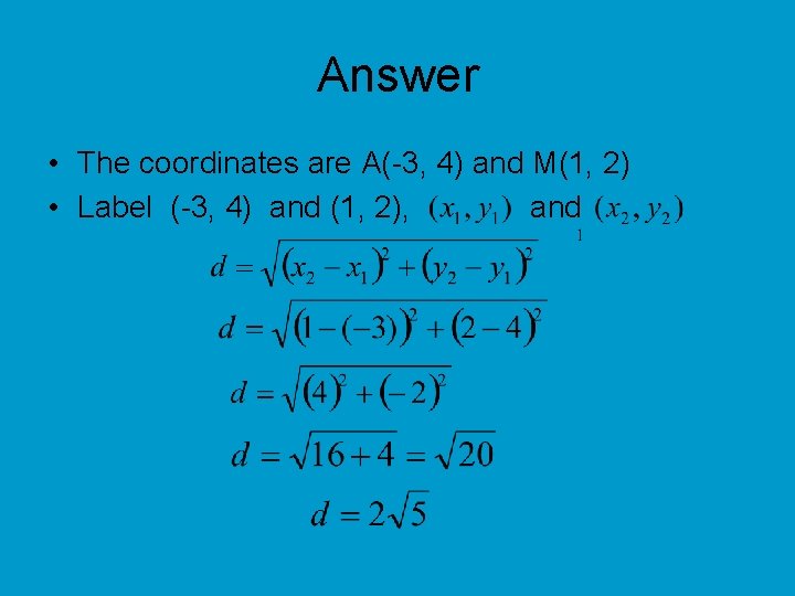 Answer • The coordinates are A(-3, 4) and M(1, 2) • Label (-3, 4)