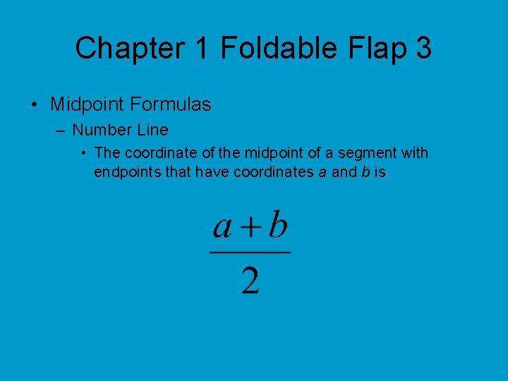 Chapter 1 Foldable Flap 3 • Midpoint Formulas – Number Line • The coordinate