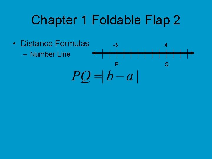 Chapter 1 Foldable Flap 2 • Distance Formulas -3 4 P Q – Number