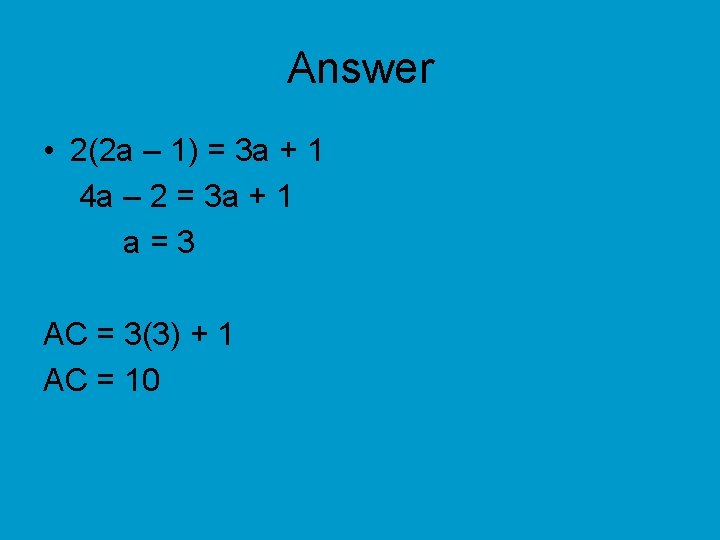 Answer • 2(2 a – 1) = 3 a + 1 4 a –