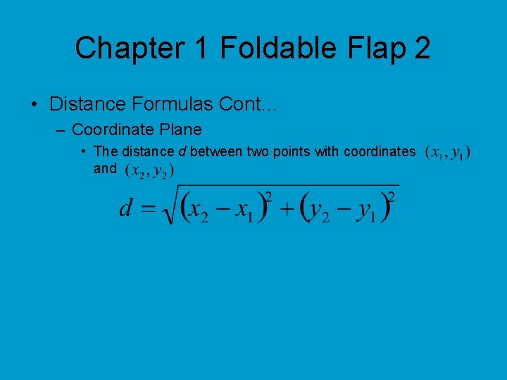 Chapter 1 Foldable Flap 2 • Distance Formulas Cont… – Coordinate Plane • The