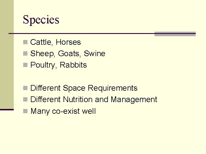 Species n Cattle, Horses n Sheep, Goats, Swine n Poultry, Rabbits n Different Space